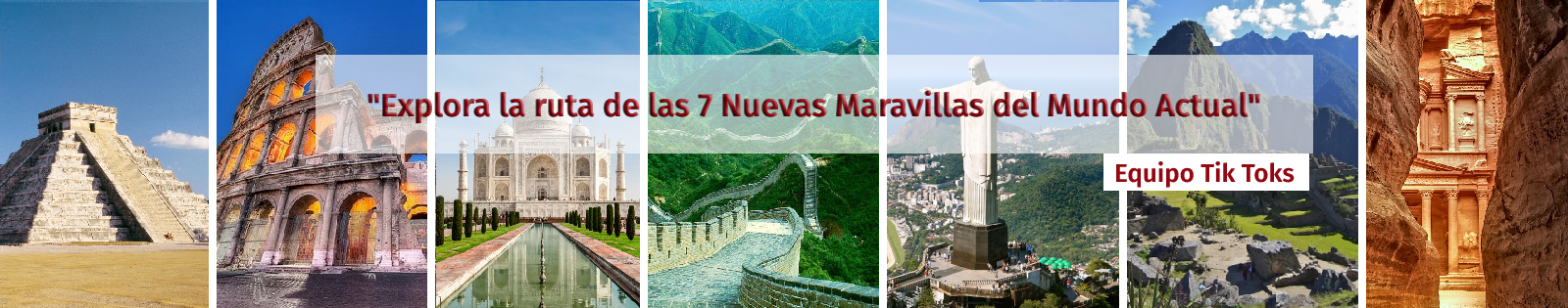 “Explora la ruta de las 7 Nuevas Maravillas del Mundo Actual"